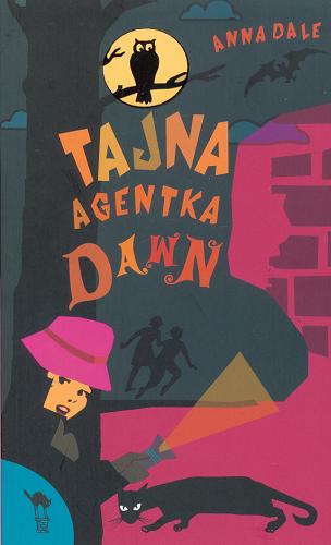 Okładka książki Tajna agentka Dawn / Anna Dale ; przełożyła Ewa Świerżewska.