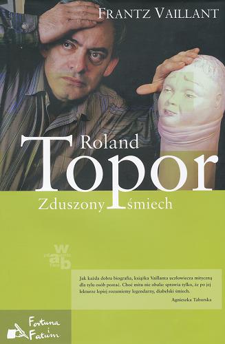 Okładka książki Roland Topor :  zduszony śmiech / Frantz Vaillant ; przeł. [z fr.] Magdalena Kowalska.