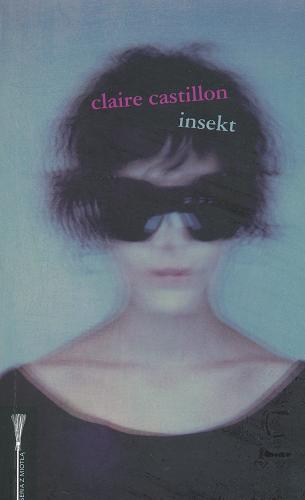 Okładka książki Insekt /  Claire Castillon ; przeł. [fr]. Hanna Igalson-Tygielska.