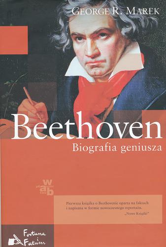 Okładka książki Beethoven : biografia geniusza / George R. Marek ; przeł. Ewa Życieńska.