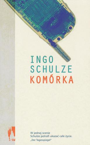 Okładka książki Komórka / Ingo Schulze ; przełożył Ryszard Wojnakowski.