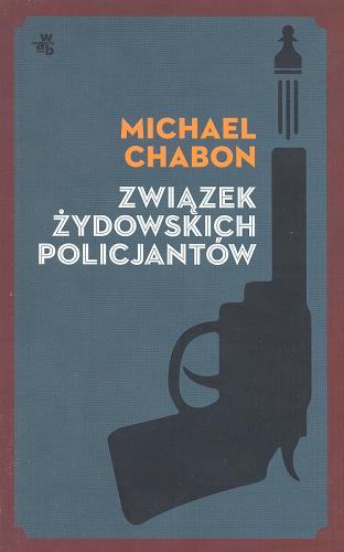 Okładka książki Związek żydowskich policjantów / Michael Chabon ; przeł. Barbara Kopeć-Umiastowska.