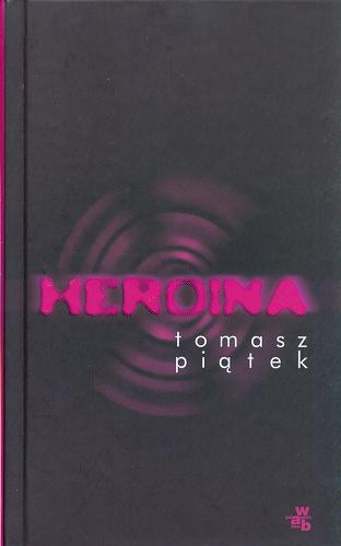 Okładka książki Heroina / Tomasz Piątek.
