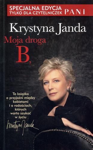 Okładka książki Moja droga B, / Krystyna Janda.
