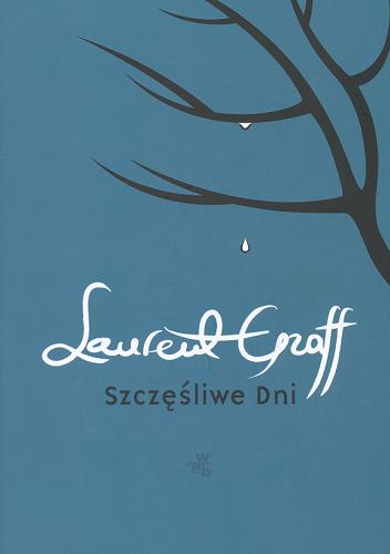 Okładka książki Szczęśliwe Dni / Laurent Graff ; przeł. [z fr.] Jacek Giszczak.