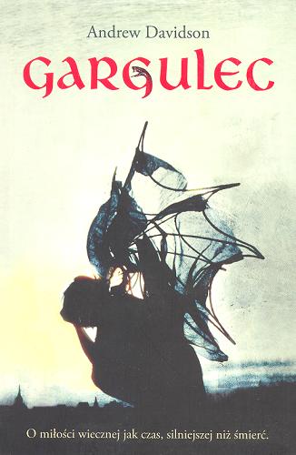 Okładka książki Gargulec / Andrew Davidson ; przełożyła [z angielskiego] Magdalena Moltzan-Małkowska.