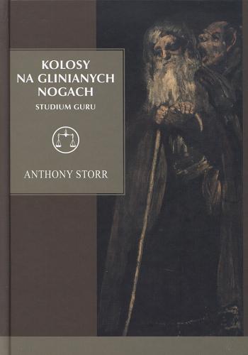 Okładka książki Kolosy na glinianych nogach : studium guru / Anthony Storr ; przeł. Jerzy Prokopiuk i Przemysław Jan Sieradzan.