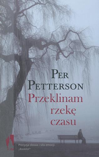 Okładka książki Przeklinam rzekę czasu /  Per Petterson; tł. Iwona Zimnicka