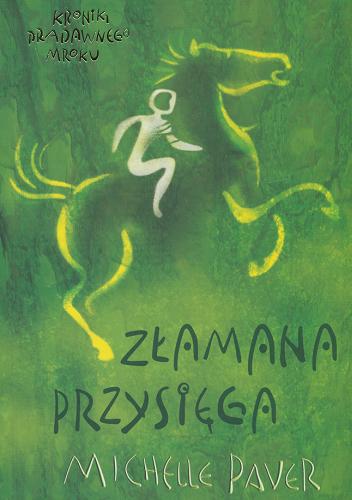 Okładka książki Złamana przysięga / Michelle Paver ; przeł. Krzysztof Mazurek ; [rys. Katarzyna Koczubiej-Pogwizd].