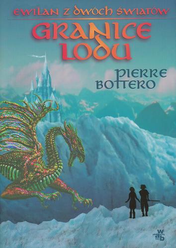 Okładka książki Granice lodu / Pierre Bottero ; przełożyła Barbara Wicher.