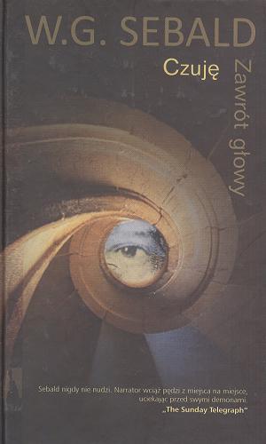 Okładka książki Czuję : zawrót głowy / Winfried Georg Sebald ; tł. Małgorzata Łukasiewicz.