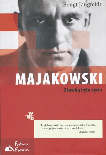 Okładka książki Majakowski : stawką było życie / Bengt Jangfeldt ; przeł. Wojciech Łygaś.