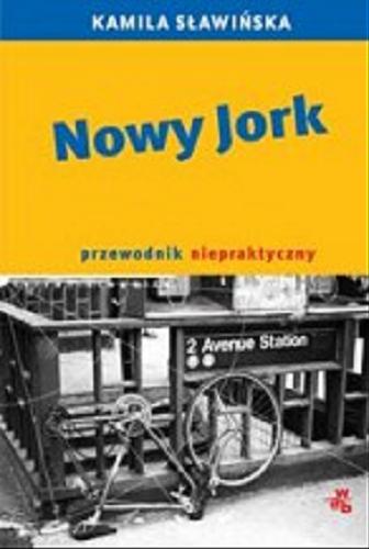 Okładka książki Nowy Jork : przewodnik niepraktyczny / Kamila Sławińska.