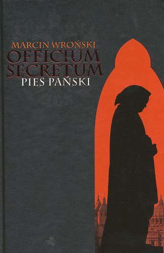 Okładka książki Officium secretum : pies pański / Marcin Wroński.
