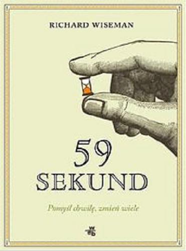 Okładka książki 59 sekund : pomyśl chwilę, zmień wiele / Richard Wiseman ; tł. Małgorzata Glasenapp.