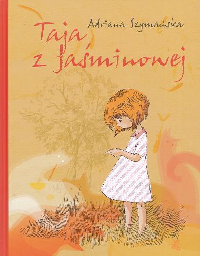 Okładka książki Taja z Jaśminowej [E-book] / Adriana Szymańska ; ilustrowała Lucyna Talejko-Kwiatkowska.