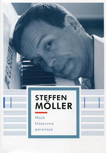 Okładka książki Moja klasyczna paranoja / Steffen Möller.