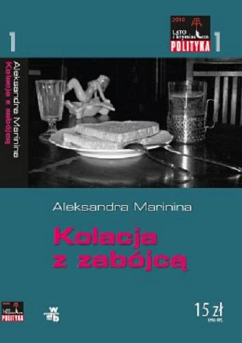 Okładka książki Kolacja z zabójcą / Aleksandra Marinina ; przełożyła Margarita Bartosik.