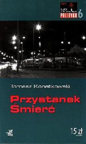 Okładka książki Przystanek Śmierć / Tomasz Konatkowski.