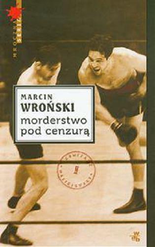 Okładka książki Morderstwo pod cenzurą / Marcin Wroński.