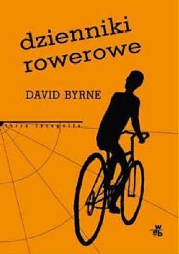 Okładka książki Dzienniki rowerowe / David Byrne ; przełożyła Magdalena Moltzan-Małkowska.