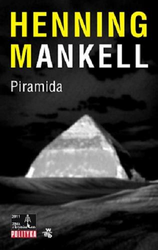Okładka książki Piramida / Henning Mankell ; przeł. Irena Kowadło-Przedmojska.