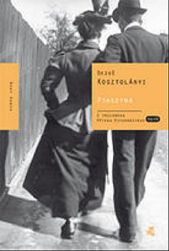 Okładka książki Ptaszyna / Dezsö Kosztolányi ; z przedmową Pétera Esterházyego ; przełożył Andrzej Sieroszewski.