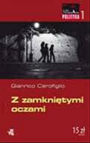 Okładka książki Z zamkniętymi oczami / Gianrico Carofiglio ; przeł. Joanna Ugniewska.