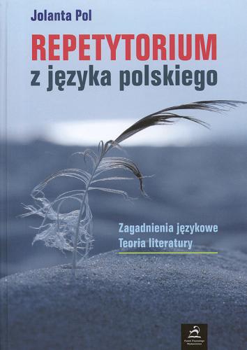 Okładka książki Repetytorium z języka polskiego : zagadnienia językowe : teoria literatury / Jolanta Pol.