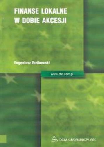 Okładka książki Finanse lokalne w dobie akcesji / Eugeniusz Ruśkowski.