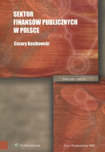 Okładka książki Sektor finansów publicznych w Polsce / Cezary Kosikowski.