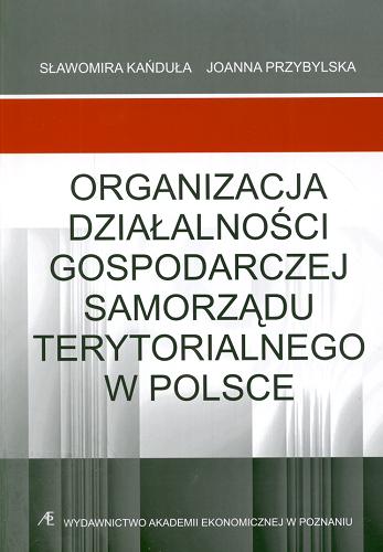 Okładka książki  Organizacja działalności gospodarczej samorządu terytorialnego w Polsce  1