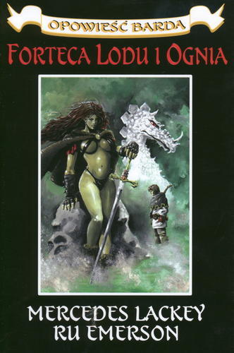 Okładka książki Opowieść Barda T. 2 Forteca lodu i ognia / Mercedes Lackey ; Ru Emerson ; tł. Marta Koniarek.