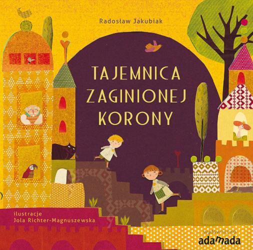 Okładka książki Tajemnica zaginionej korony / Radosław Jakubiak ; ilustracje Jola Richter-Magnuszewska.