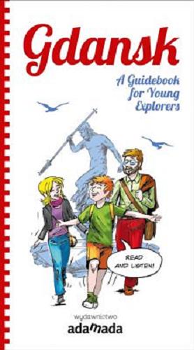 Okładka książki Gdansk : a guidebook for young explorers / Tomasz Małkowski ; illustrated by Bartłomiej Brosz ; translated by Mateusz Topa.