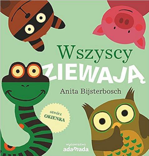 Okładka książki Wszyscy ziewają / Anita Bijsterbosch ; przekład Piotr Muszyński.