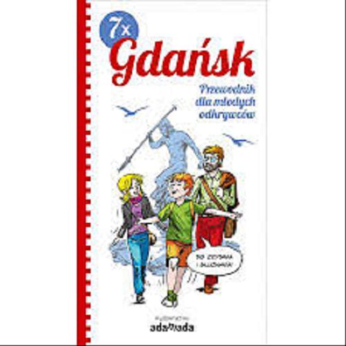 Okładka książki  7 x Gdańsk : Przewodnik dla młodych odkrywców  1
