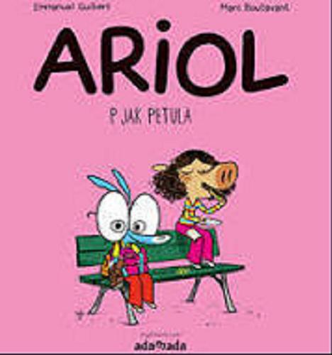 Okładka książki Ariol : P jak Petula / [tekst] Emmanuel Guibert ; [ilustracje] Marc Boutavant ; przekład Tomasz Swoboda.