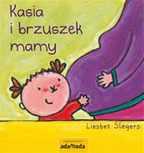 Okładka książki Kasia i brzuszek mamy / Liesbet Slegers ; Ryszard Turczyn.