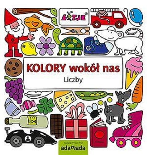 Okładka książki Kolory wokół nas / Liczby Lizelot Versteeg ; przekład : Ryszard Turczyn.