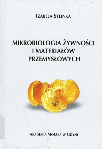Okładka książki Mikrobiologia żywności i materiałów przemysłowych / Izabela Steinka.