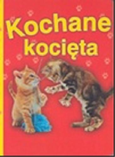 Okładka książki Kochane kocięta / Tłumaczenie: Małgorzata Samborska.