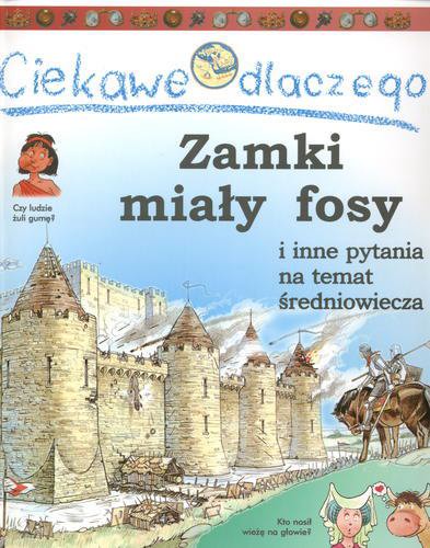 Okładka książki Zamki miały fosy / Philip Steele ; il. Tony Kenyon ; tł. Janusz Ochab.