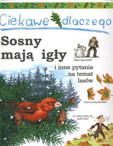 Okładka książki Sosny mają igły i inne pytania na temat lasów / Jackie Gaff ; tł. Janusz Ochab.