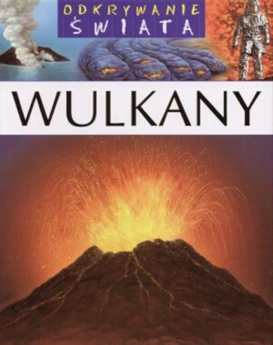 Okładka książki Wulkany / Christine Gaudin ; il. Marie-Christine Lemayeur ; il. Bernard Alunni ; il. Jacques Dayan ; koncepcja Emilie Beaumont.