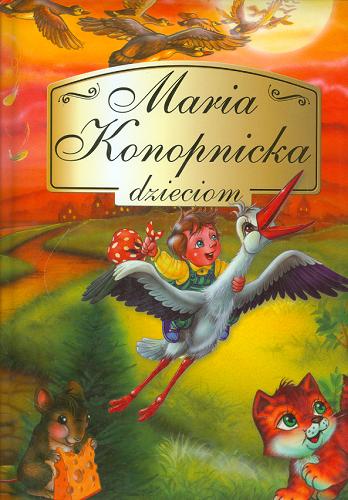 Okładka książki Maria Konopnicka dzieciom / Maria Konopnicka ; [ilustracje Wojciech Wejner].