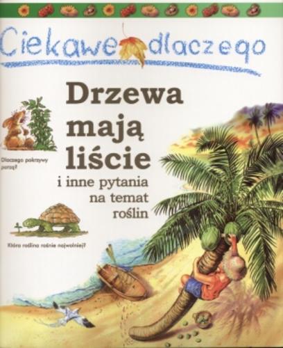 Okładka książki  Ciekawe dlaczego drzewa mają liście i inne pytania na temat roślin  5