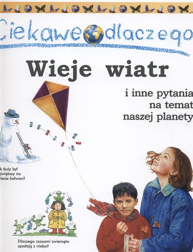Okładka książki Wieje wiatr : i inne pytania na temat naszej planety / Anita Ganeri.