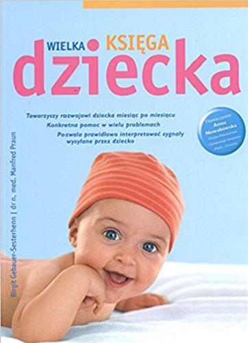 Okładka książki Wielka księga dziecka / Birgit Gebauer-Sesterhenn, Manfred Praun ; [tł. z niem. Anna Nowakowska].
