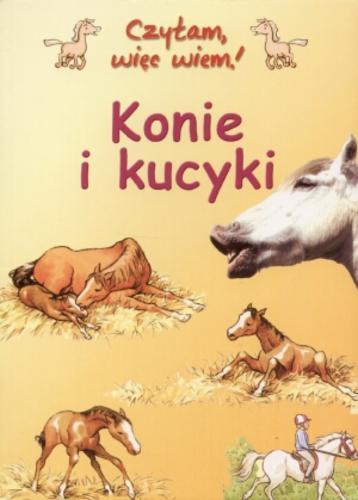 Okładka książki Konie i kucyki / Anna Milbourne ; ilustr. Giacinto Gaudenzi ; tłum. Joanna Maciąg.